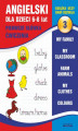 Okładka książki: Angielski dla dzieci 3. Pierwsze słówka. Ćwiczenia. 6-8 lat. My family. My classroom, Farm animals. My clothes. Colours