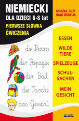 Okładka: Niemiecki dla dzieci 6-8 lat. Pierwsze słówka. Ćwiczenia. ESSEN, WILDE TIERE, SPIELZEUGE, SCHULSACHEN, MEIN GESICHT