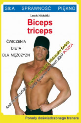 Okładka: Biceps, triceps. Ćwiczenia, dieta dla mężczyzn. Porady doświadczonego trenera. Siła, sprawność, piękno
