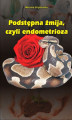 Okładka książki: Podstępna żmija, czyli endometrioza