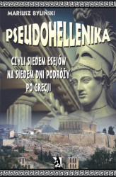 Okładka: Pseudohellenika czyli siedem esejów na siedem dni podróży po Grecji
