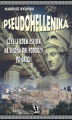 Okładka książki: Pseudohellenika czyli siedem esejów na siedem dni podróży po Grecji