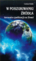Okładka książki: W poszukiwaniu źródła – korzenie cywilizacji na Ziemi