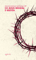 Okładka książki: Co Jezus widział z krzyża