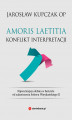 Okładka książki: Amoris laetitia. Konflikt interpretacji