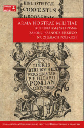 Okładka: Arma nostrae militiae. Kultura książki i pisma Zakonu Kaznodziejskiego na ziemiach polskich