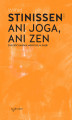 Okładka książki: Ani joga, ani zen. Chrześcijańska medytacja głębi