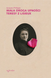 Okładka: Mała droga ufności Teresy z Lisieux