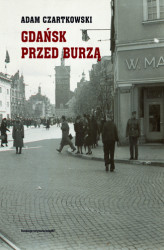 Okładka: Gdańsk przed burzą. Korespondencja z Gdańska dla "Kuriera Warszawskiego" t. 1: 1931-1934