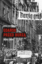 Okładka: Gdańsk przed burzą. Korespondencja z Gdańska dla "Kuriera Warszawskiego". Tom 2. 1935-1939
