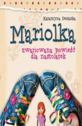Okładka: Mariolka. Zwariowana powieść dla nastolatek (audiobook)