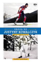 Okładka: Droga do Justyny Kowalczyk. Historia biegów narciarskich