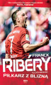 Okładka książki: Franck Ribery. Piłkarz z blizną