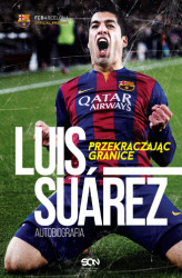 Okładka: Luis Suárez. Przekraczając granice. Autobiografia