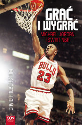 Okładka: Grać i wygrać. Michael Jordan i świat NBA