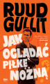 Okładka książki: Ruud Gullit. Jak oglądać piłkę nożną