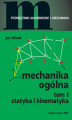 Okładka książki: Mechanika ogólna tom 1. Statyka i kinematyka