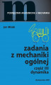 Okładka książki: Zadania z mechaniki ogólnej cz. III. Dynamika