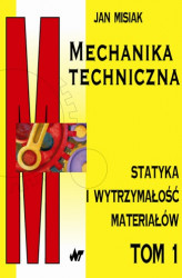 Okładka: Mechanika techniczna tom 1. Statyka i wytrzymałość materiałów
