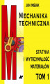 Okładka książki: Mechanika techniczna tom 1. Statyka i wytrzymałość materiałów