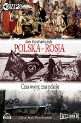 Okładka: Polska - Rosja Czas pokoju, czas wojny