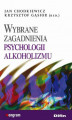 Okładka książki: Wybrane zagadnienia psychologii alkoholizmu