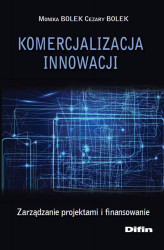 Okładka: Komercjalizacja innowacji. Zarządzanie projektami i finansowanie
