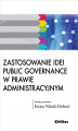 Okładka książki: Zastosowanie idei public governance w prawie administracyjnym