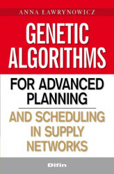 Okładka: Genetic algorithms for advanced planning and scheduling in supply networks