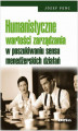 Okładka książki: Humanistyczne wartości zarządzania w poszukiwaniu sensu menedżerskich działań