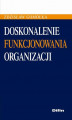 Okładka książki: Doskonalenie funkcjonowania organizacji