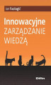 Okładka książki: Innowacyjne zarządzanie wiedzą