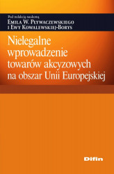 Okładka: Nielegalne wprowadzenie towarów akcyzowych na obszar Unii Europejskiej