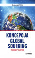 Okładka książki: Koncepcja Global Sourcing. Teoria i praktyka