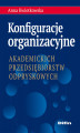 Okładka książki: Konfiguracje organizacyjne akademickich przedsiębiorstw odpryskowych