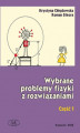 Okładka książki: Wybrane problemy fizyki z rozwiązaniami. Część 1
