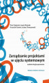Okładka książki: Zarządzanie projektami w ujęciu systemowym