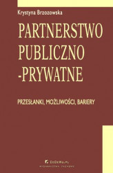 Okładka: Partnerstwo publiczno-prywatne. Przesłanki, możliwości, bariery. Rozdział 2. Partnerstwo publiczno-prywatne