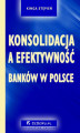 Okładka książki: Konsolidacja a efektywność banków w Polsce