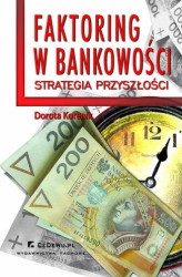 Okładka: Faktoring w bankowości - strategia przyszłości