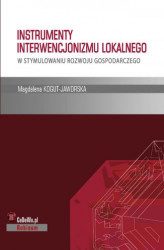Okładka: Instrumenty interwencjonizmu lokalnego w stymulowaniu rozwoju gospodarczego. Rozdział 1. INFRASTRUKTURA GOSPODARCZA – POJĘCIE, ROZWÓJ, ZNACZENIE