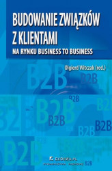 Okładka: Budowanie związków z klientami na rynku business to business