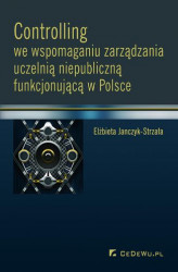 Okładka: Controlling we wspomaganiu zarządzania uczelnią niepubliczną funkcjonującą w Polsce