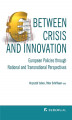 Okładka książki: Between Crisis and Innovation – European Policies Through National and Transnational Perspectives