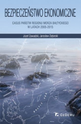 Okładka: Bezpieczeństwo ekonomiczne – casus państw regionu Morza Bałtyckiego w latach 2005-2015