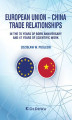 Okładka książki: European Union - China. Trade Relationships. In the 70 years of born anniversary and 47 years of scientific work