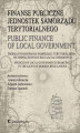 Okładka książki: Finanse publiczne jednostek samorządu terytorialnego. Źródła finansowania samorządu terytorialnego we współczesnych regulacjach prawnych