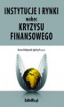 Okładka książki: Instytucje i rynki wobec kryzysu finansowego – źródła i konsekwencje kryzysu