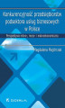 Okładka książki: Konkurencyjność przedsiębiorstw podsektora usług biznesowych w Polsce. Perspektywa mikro-, mezo- i makroekonomiczna