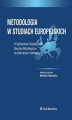 Okładka książki: Metodologia w studiach europejskich. VI Ogólnopolskie Europeistyczne Warsztaty Metodologiczne dla Doktorantów i Habilitantów